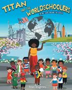 Titan and the Worldschoolers: An ABC Guide Around the World (en Inglés)