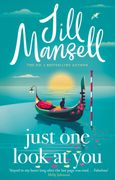 Just One Look At You. 'There is nothing like a Jill Mansell book to make the world feel better' Milly Johnson