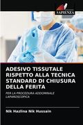 Adesivo Tissutale Rispetto Alla Tecnica Standard Di Chiusura Della Ferita (in Italian)