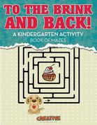 To the Brink and Back! A Kindergarten Activity Book of Mazes (en Inglés)