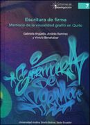 Escritura de firma. Memoria de la visualidad grafiti en Quito