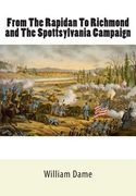 From The Rapidan To Richmond and The Spottsylvania Campaign (en Inglés)