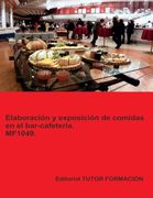 Elaboración y Exposición de Comidas en el Bar- Cafetería. Mf1049. (in Spanish)