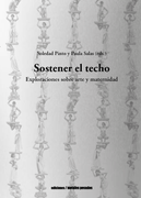 Sostener el techo. Exploraciones sobre arte y maternidad