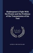 Shakespeare's Fight With the Pirates and the Problems of the Transmission of his Text (en Inglés)