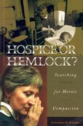 hospice or hemlock?: searching for heroic compassion (en Inglés)