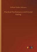 Practical Psychomancy and Crystal Gazing (en Inglés)