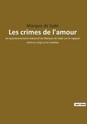 Les crimes de l'amour: un questionnement subversif du Marquis de Sade sur le rapport entre le corps et la création (en Francés)