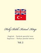 Holy Bible. Kutsal Kitap: English - Turkish Parallel Text: Volume 2 (en Inglés)