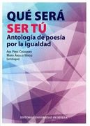 Qué Será ser tú. Antología de Poesía por la Igualdad