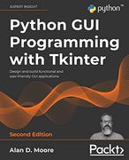 Python gui Programming With Tkinter: Design and Build Functional and User-Friendly gui Applications, 2nd Edition (en Inglés)