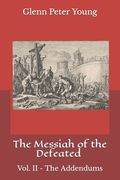 The Messiah of the Defeated: Vol. II - The Addendums (en Inglés)