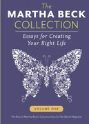 The Martha Beck Collection: Essays for Creating Your Right Life, Volume One (Volume 1) (en Inglés)