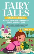 Fairy Tales for Children A great collection of fantastic fables and fairy tales. (Vol.44): Unique, fun and relaxing bedtime stories, able to transmit (en Inglés)