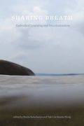 Sharing Breath: Embodied Learning and Decolonization (en Inglés)
