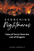 Scorching Nightmares: Tales of Terror from the Lair of Dragons (en Inglés)