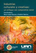 INDUSTRIAS CULTURALES Y CREATIVAS: UN ENFOQUE CON COMPROMISO SOCIAL (in Spanish)