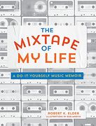 The Mixtape of my Life: A Do-It-Yourself Music Memoir 