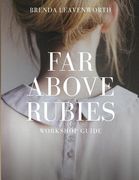 Far Above Rubies: Workshop Guide: A Practical Guide Through Proverbs 31 for Biblical Womanhood (en Inglés)