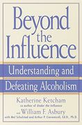 Beyond the Influence: Understanding and Defeating Alcoholism (en Inglés)