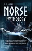 Norse Mythology: [5 in 1] The Most Complete Guide to Enhancing Your Knowledge of Norse Culture. Discover All About Viking Gods, Heroes, (en Inglés)