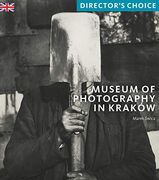 Museum of Photography in Krakow: Director's Choice (en Inglés)