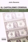 El Capitalismo Criminal: Gobiernos, Bancos y Empresas En Las Redes del Delito Global (Coleccion Biografias y Documentos)