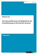 Das Harvard-Konzept als Möglichkeit der Konfliktlösung im beruflichen Kontext (German Edition)