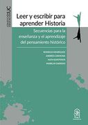 Leer y Escribir Para Aprender Historia: Secuencias Para la Enseñanza y el Aprendizaje del Pensamiento Histórico