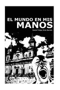 El mundo en mis manos (in Spanish)