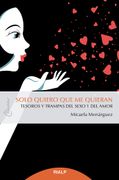 Solo Quiero que me Quieran: Tesoros y Trampas del Sexo y el Amor (Claves)