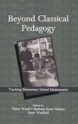Beyond Classical Pedagogy: Teaching Elementary School Mathematics (Studies in Mathematical Thinking and Learning Series)
