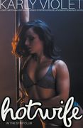 Hotwife In The Strip Club - A Wife watching Hot Wife Turned Stripper Open Relationship Romance Novel (en Inglés)