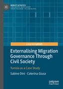 Externalising Migration Governance Through Civil Society: Tunisia as a Case Study (Mobility & Politics) (en Inglés)