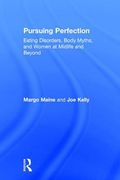 Pursuing Perfection: Eating Disorders, Body Myths, and Women at Midlife and Beyond (en Inglés)
