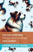 The Call of the Wild / Thirrja e Natyrës së Egër: Tranzlaty English Shqip