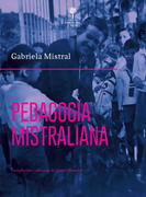 Pedagogía Mistraliana: Una Visión Esencial para la Educación del Presente