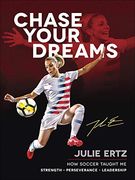 Chase Your Dreams: How Soccer Taught me Strength, Perseverance, and Leadership (en Inglés)