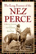 The Long Journey of the nez Perce: A Battle History From Cottonwood to Bear paw (en Inglés)
