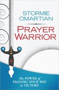 prayer warrior: the power of praying? your way to victory