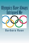 Olympics Have Always Intrigued Me (en Inglés)