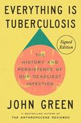 Everything is Tuberculosis: The History and Persistence of our Deadliest Infection (en Inglés)