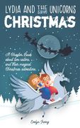 Lydia and the Unicorns Save Christmas: A Christmas Chapter Book for Kids (en Inglés)