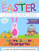Easter Letter Tracing for Preschoolers and Kindergarten Kids: Letter and Alphabet Handwriting Practice for Kids to Practice Pen Control, Line Tracing, (en Inglés)