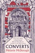 Converts. From Oscar Wilde to Muriel Spark, Why So Many Became Catholic in the 20th Century