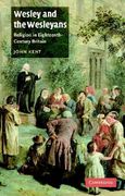 Wesley and the Wesleyans: Religion in Eighteenth-Century Britain (British Lives) 