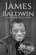 James Baldwin: A Life from Beginning to End