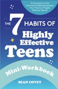 The 7 Habits of Highly Effective Teens: Mini-Workbook (Self Help Workbook for Teens, Ages 12-17) (en Inglés)
