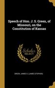 Speech of Hon. J. S. Green, of Missouri, on the Constitution of Kansas (en Inglés)