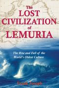 the lost civilization of lemuria,the rise and fall of the world´s oldest culture